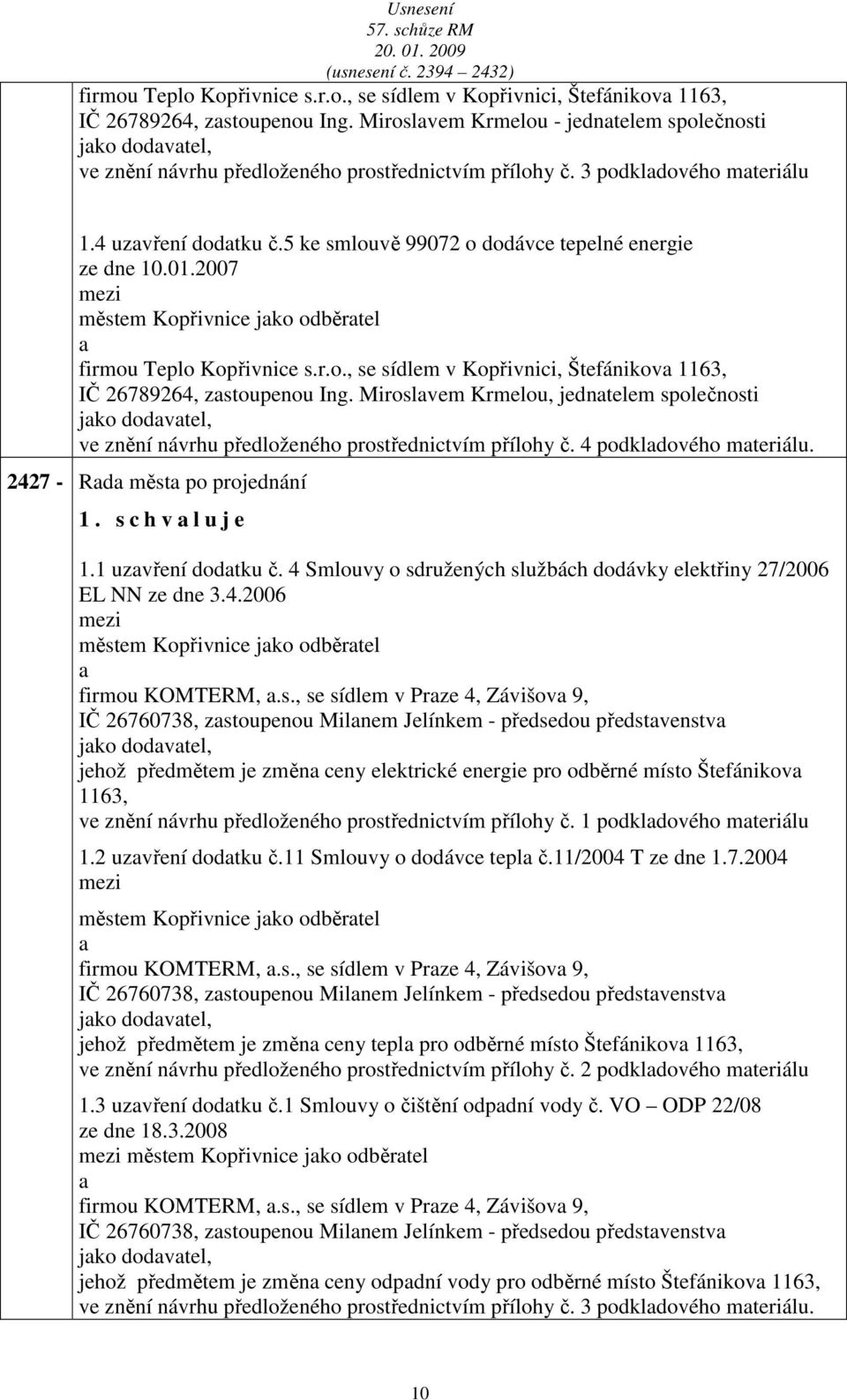 5 ke smlouvě 99072 o dodávce tepelné energie ze dne 10.01.