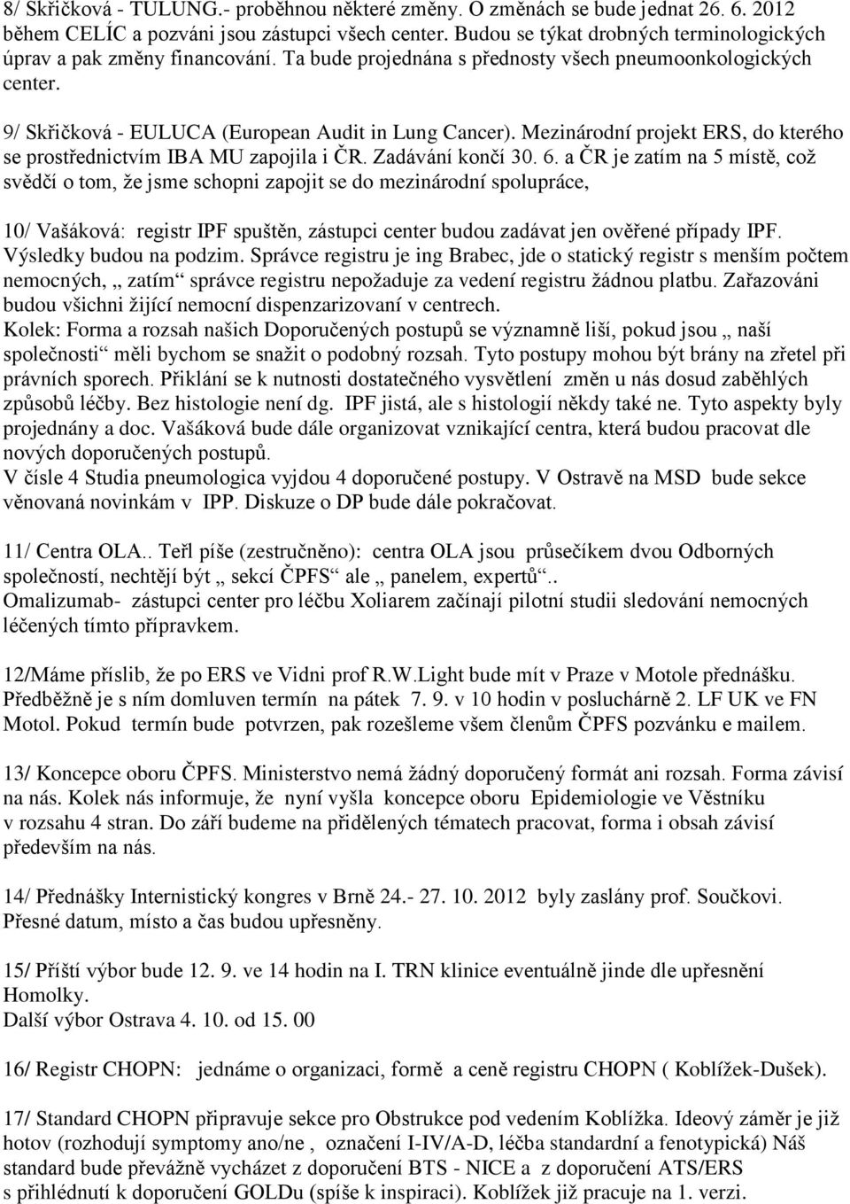 Mezinárodní projekt ERS, do kterého se prostřednictvím IBA MU zapojila i ČR. Zadávání končí 30. 6.