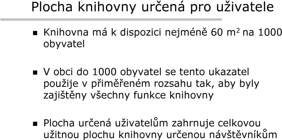 přiměřeném rozsahu tak, aby byly zajištěny všechny funkce knihovny Plocha