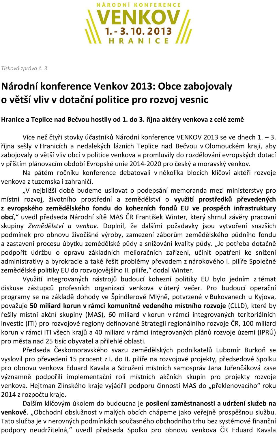 října sešly v Hranicích a nedalekých lázních Teplice nad Bečvou v Olomouckém kraji, aby zabojovaly o větší vliv obcí v politice venkova a promluvily do rozdělování evropských dotací v příštím