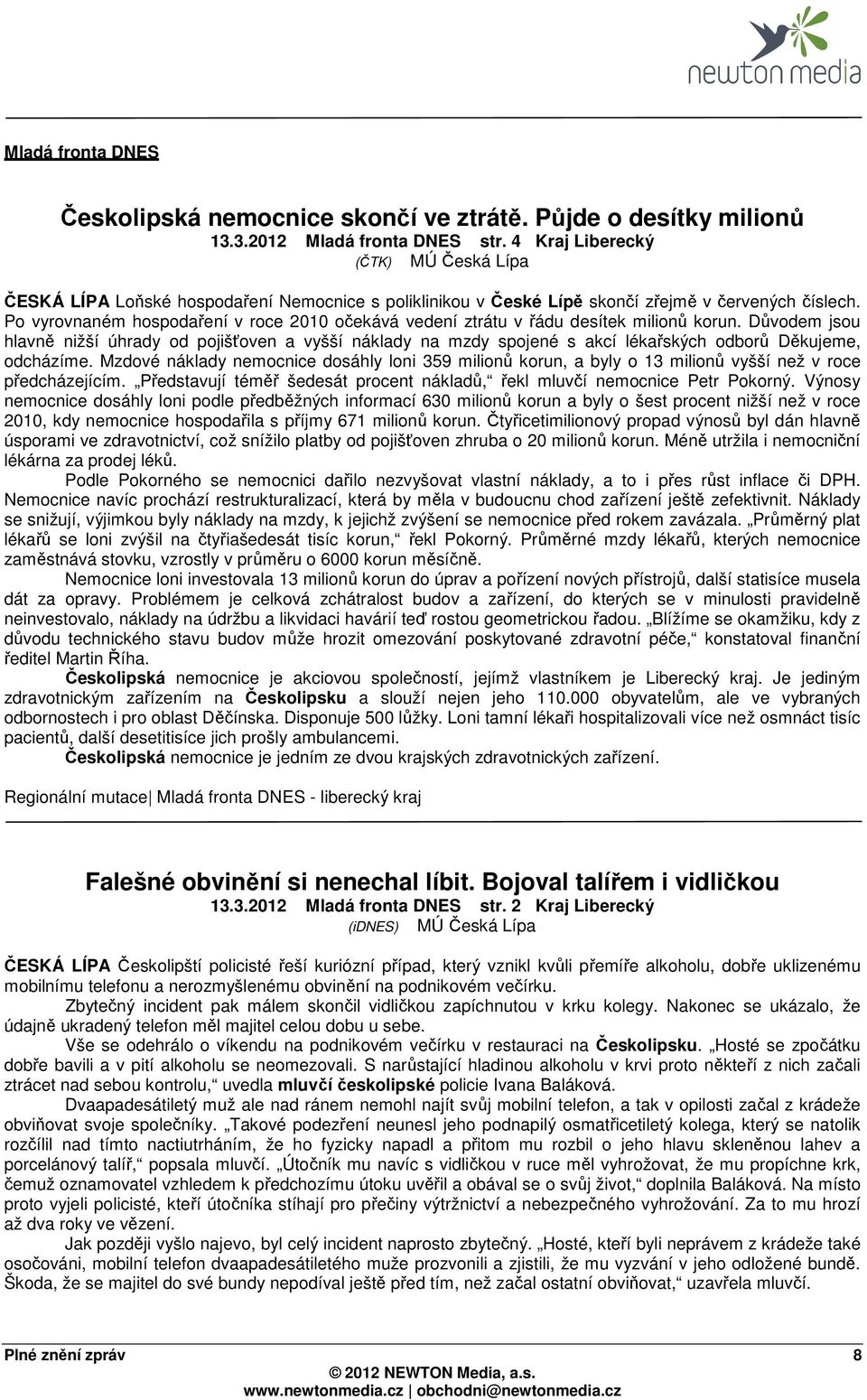 Po vyrovnaném hospodaření v roce 2010 očekává vedení ztrátu v řádu desítek milionů korun.