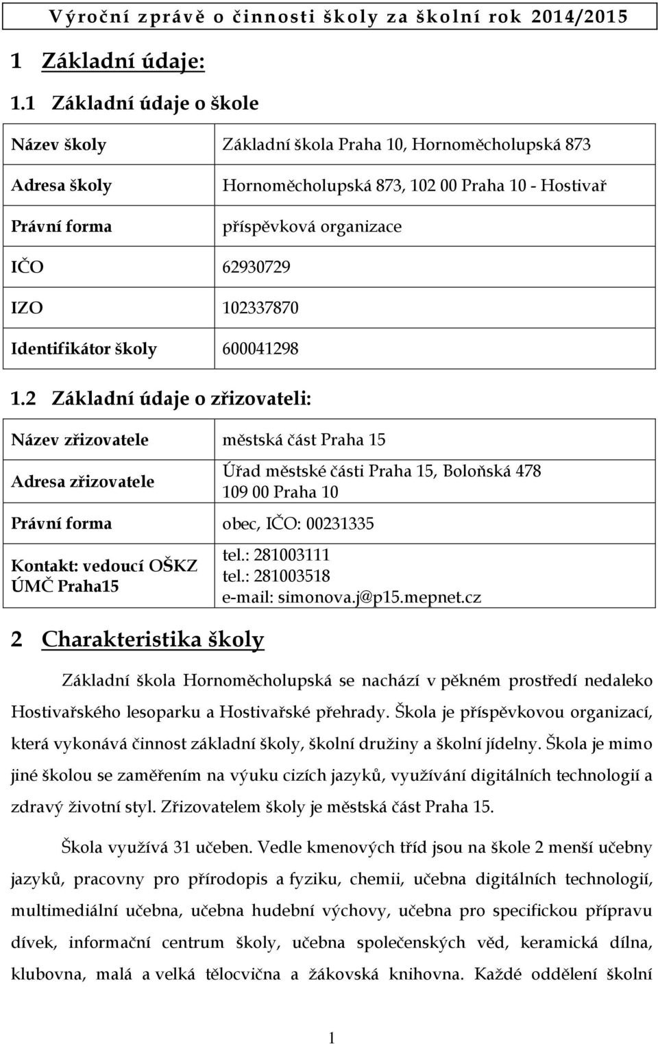 102337870 Identifikátor školy 600041298 1.