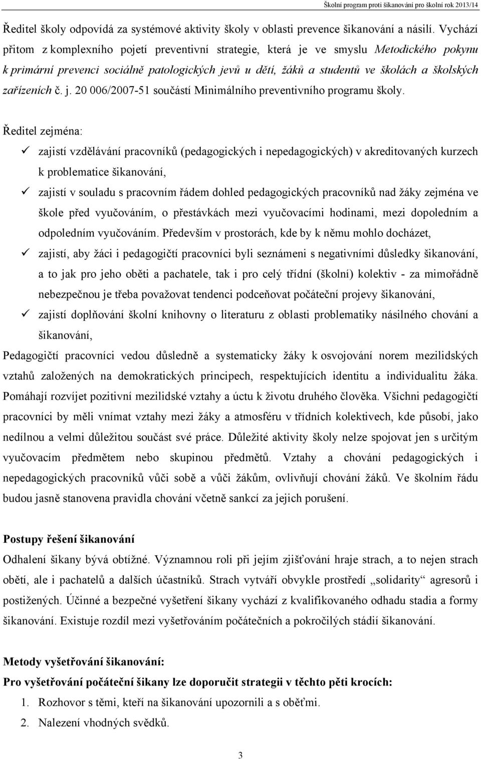 zařízeních č. j. 20 006/2007-51 součástí Minimálního preventivního programu školy.