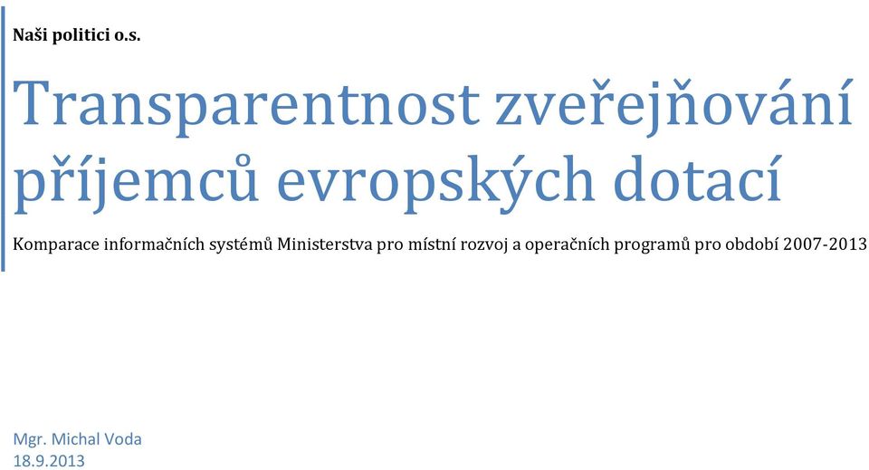 dotací Komparace informačních systémů Ministerstva