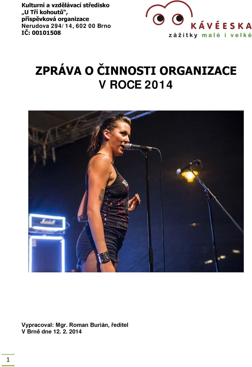 IČ: 00101508 ZPRÁVA O ČINNOSTI ORGANIZACE V ROCE 2014