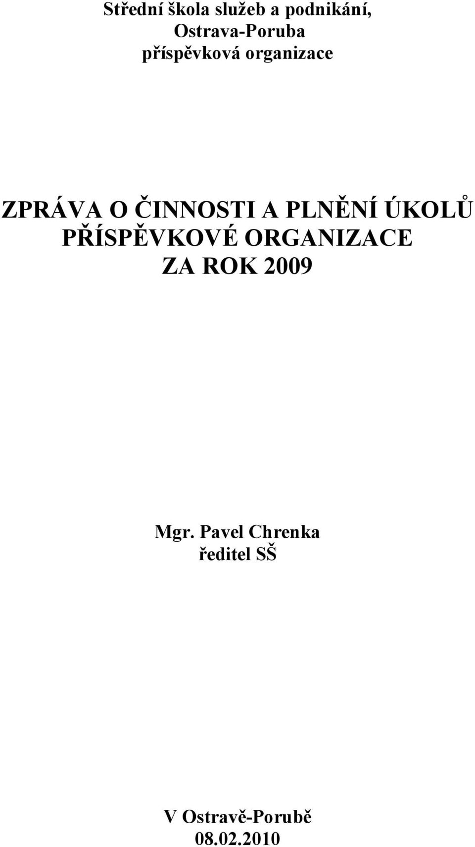 ÚKOLŮ PŘÍSPĚVKOVÉ ORGANIZACE ZA ROK 2009 Mgr.