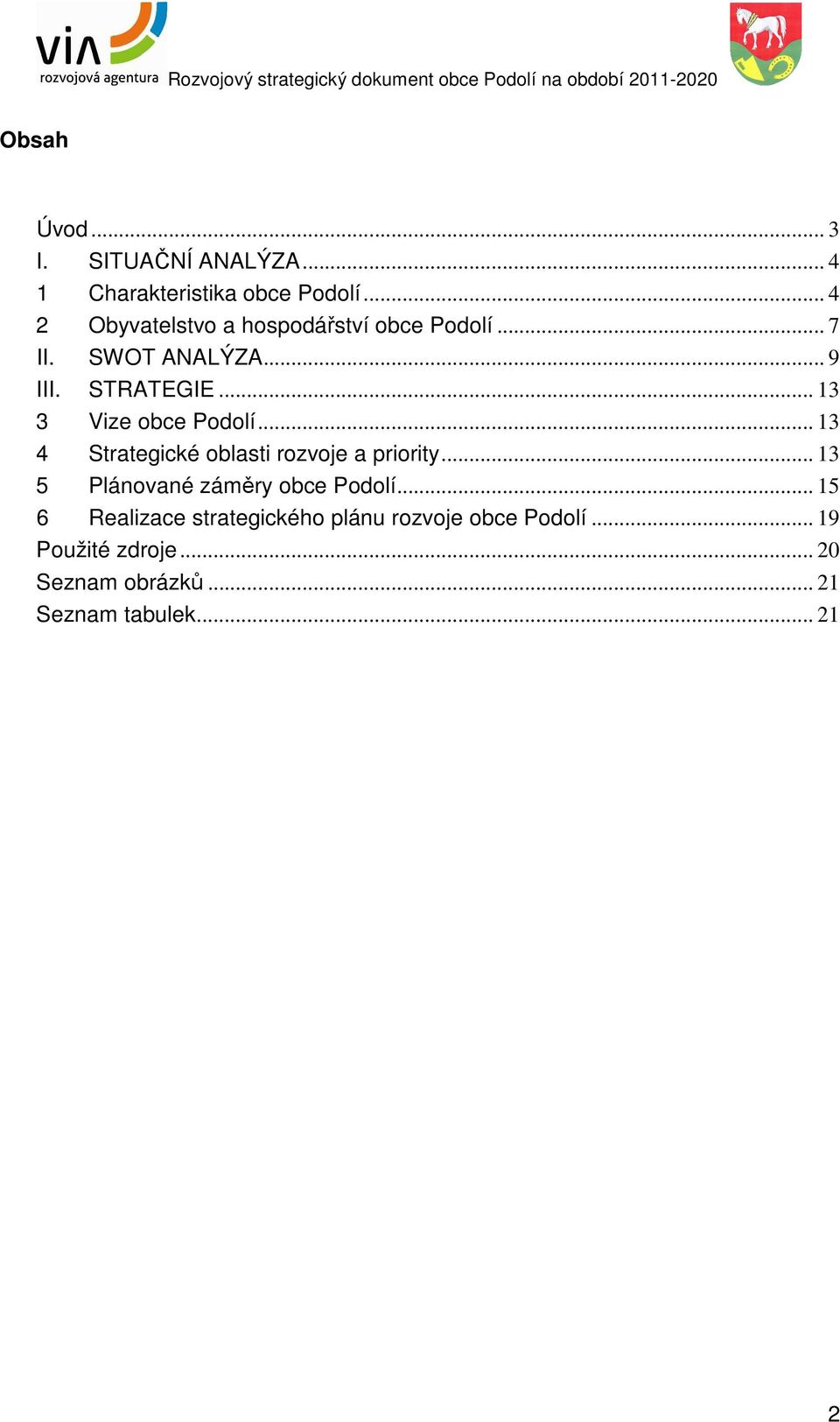 .. 13 3 Vize obce Podolí... 13 4 Strategické oblasti rozvoje a priority.