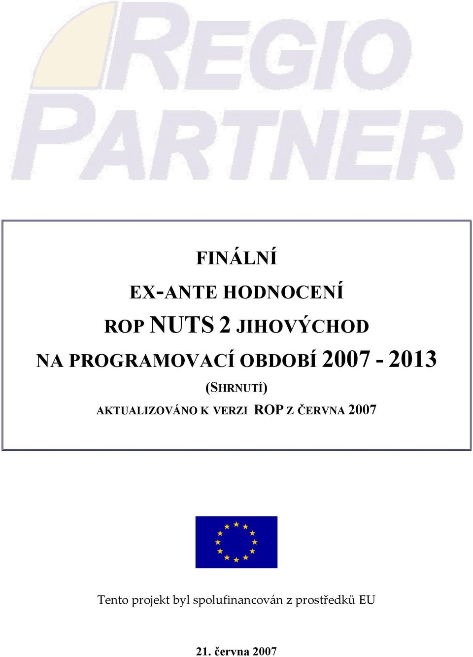 AKTUALIZOVÁNO K VERZI ROP Z ČERVNA 2007 Tento