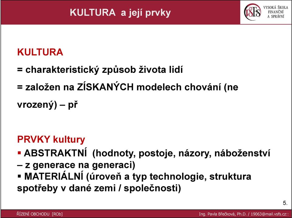 ABSTRAKTNÍ (hodnoty, postoje, názory, náboženství z generace na generaci)