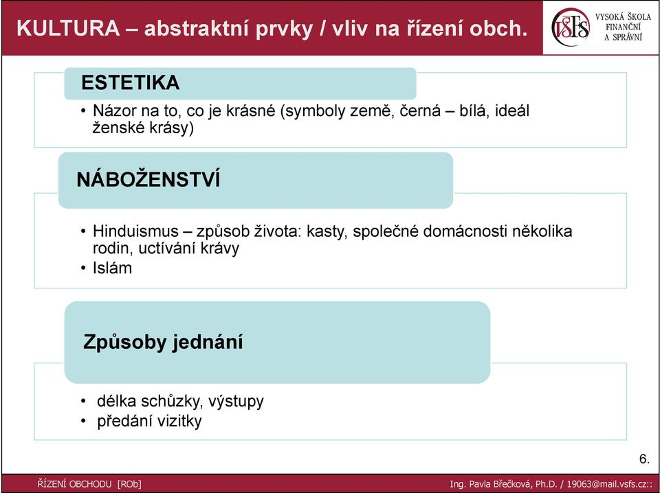 ženské krásy) NÁBOŽENSTVÍ Hinduismus způsob života: kasty, společné