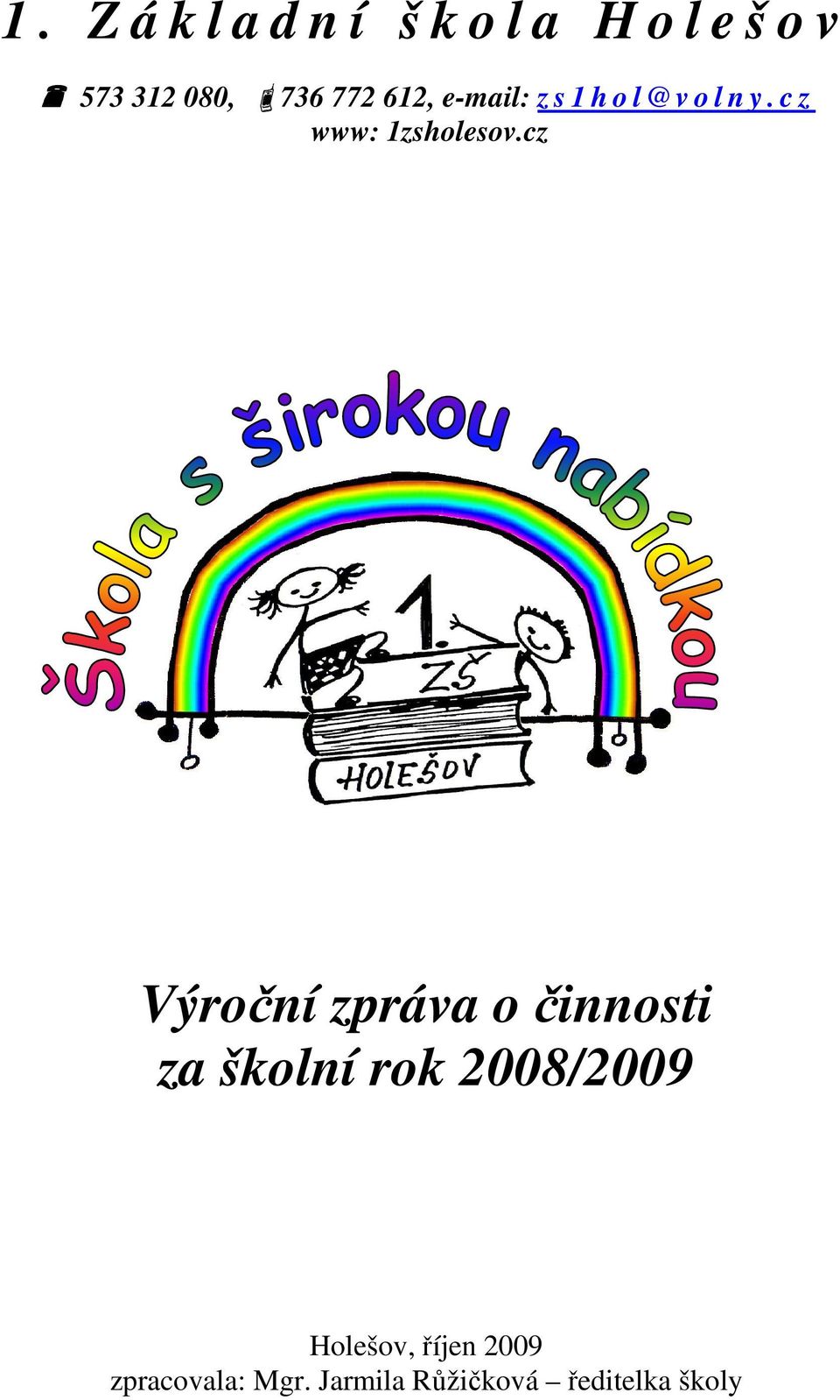 cz Výroční zpráva o činnosti za školní rok 2008/2009 Holešov,