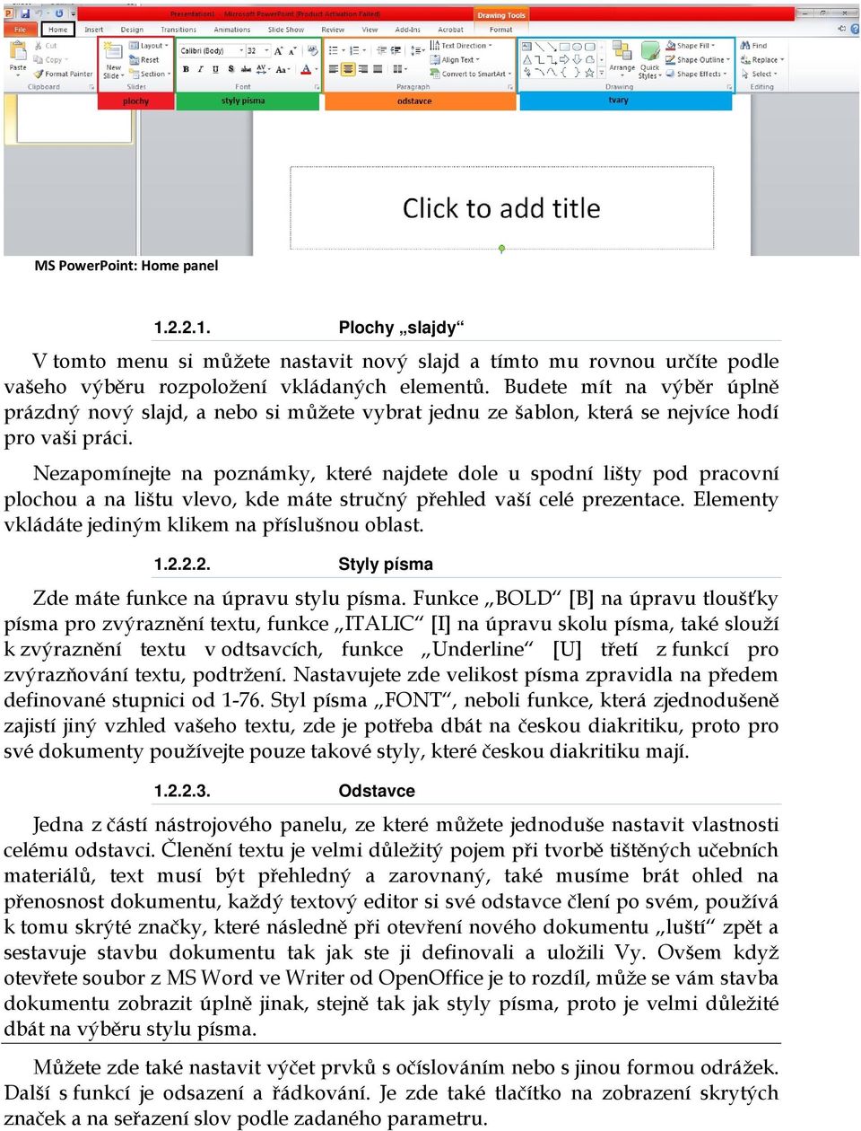 Nezapomínejte na poznámky, které najdete dole u spodní lišty pod pracovní plochou a na lištu vlevo, kde máte stručný přehled vaší celé prezentace.