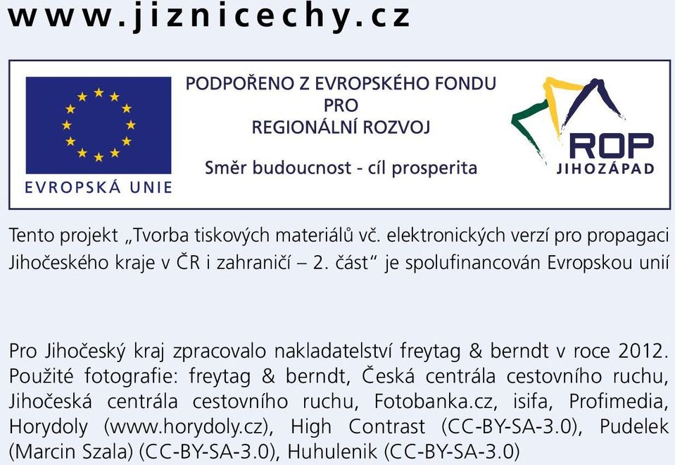 část je spolufinancován Evropskou unií Pro Jihočeský kraj zpracovalo nakladatelství freytag & berndt v roce 0.