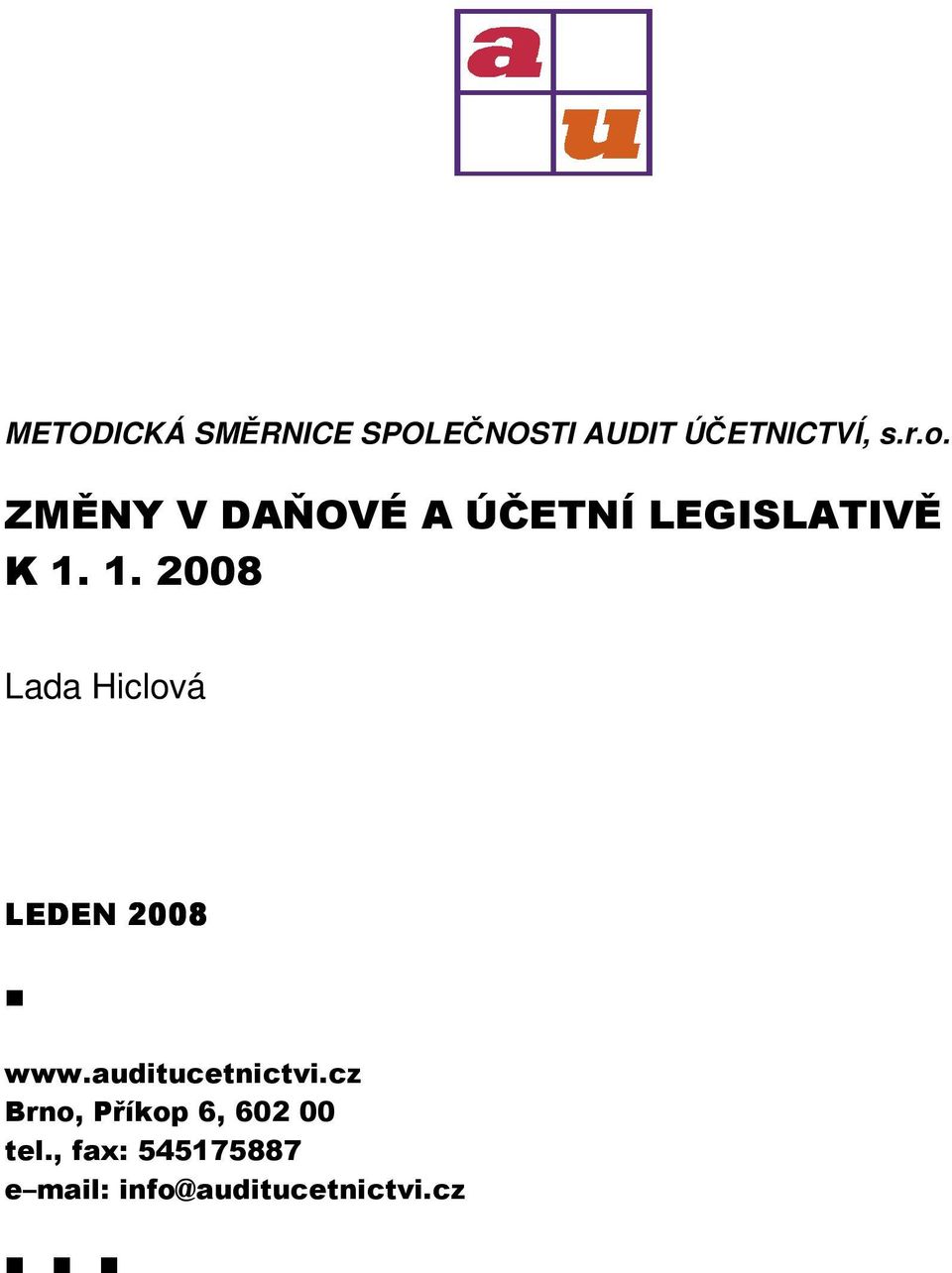 1. 2008 Lada Hiclová LEDEN 2008 www.auditucetnictvi.