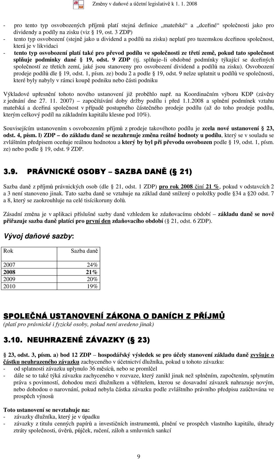 společnosti ze třetí země, pokud tato společnost splňuje podmínky dané 19, odst. 9 ZDP (tj.