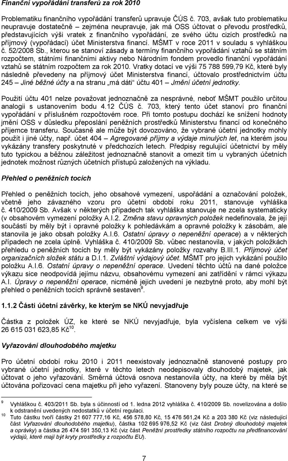 příjmový (vypořádací) účet Ministerstva financí. MŠMT v roce 2011 v souladu s vyhláškou č. 52/2008 Sb.