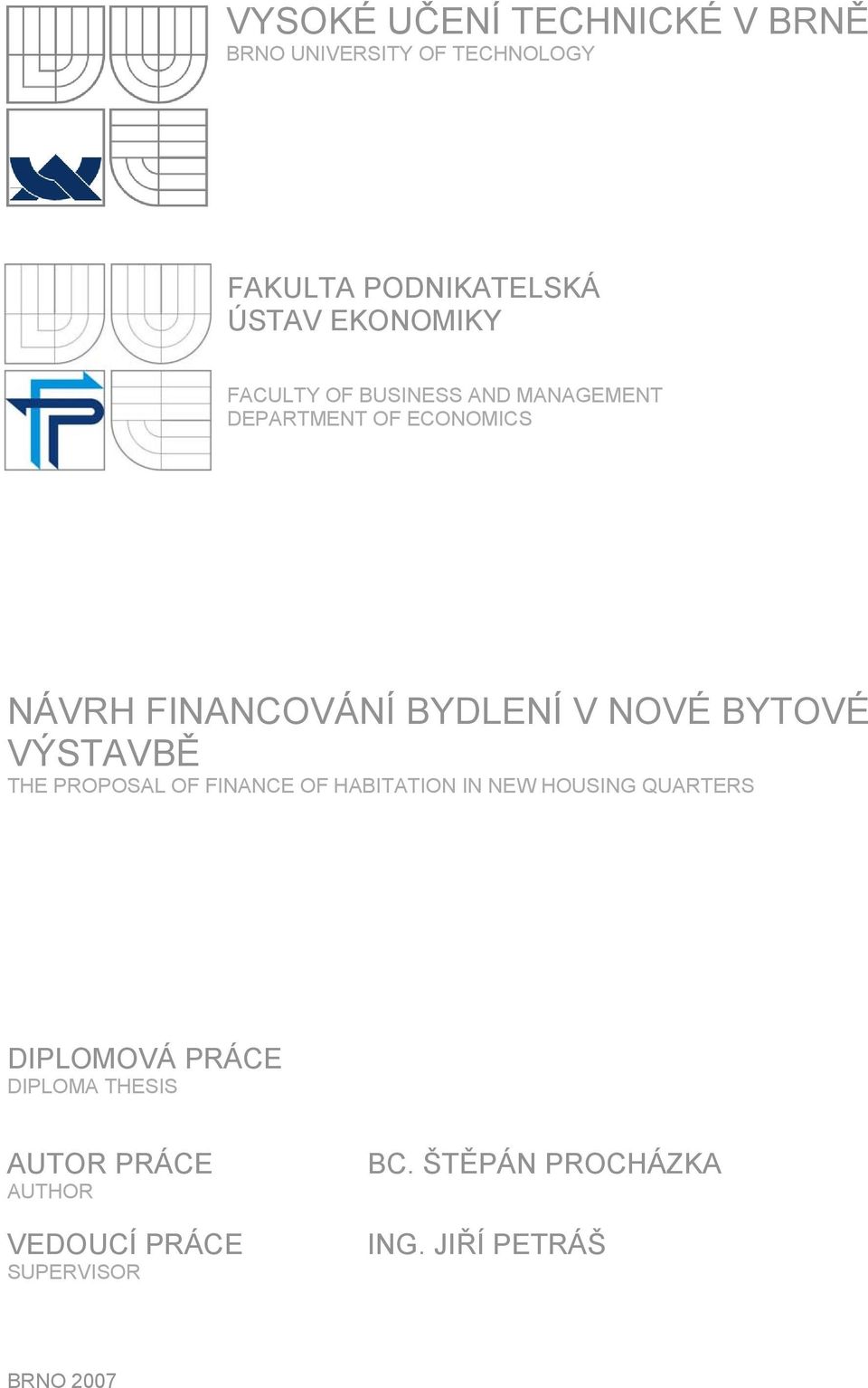 BYTOVÉ VÝSTAVBĚ THE PROPOSAL OF FINANCE OF HABITATION IN NEW HOUSING QUARTERS DIPLOMOVÁ PRÁCE