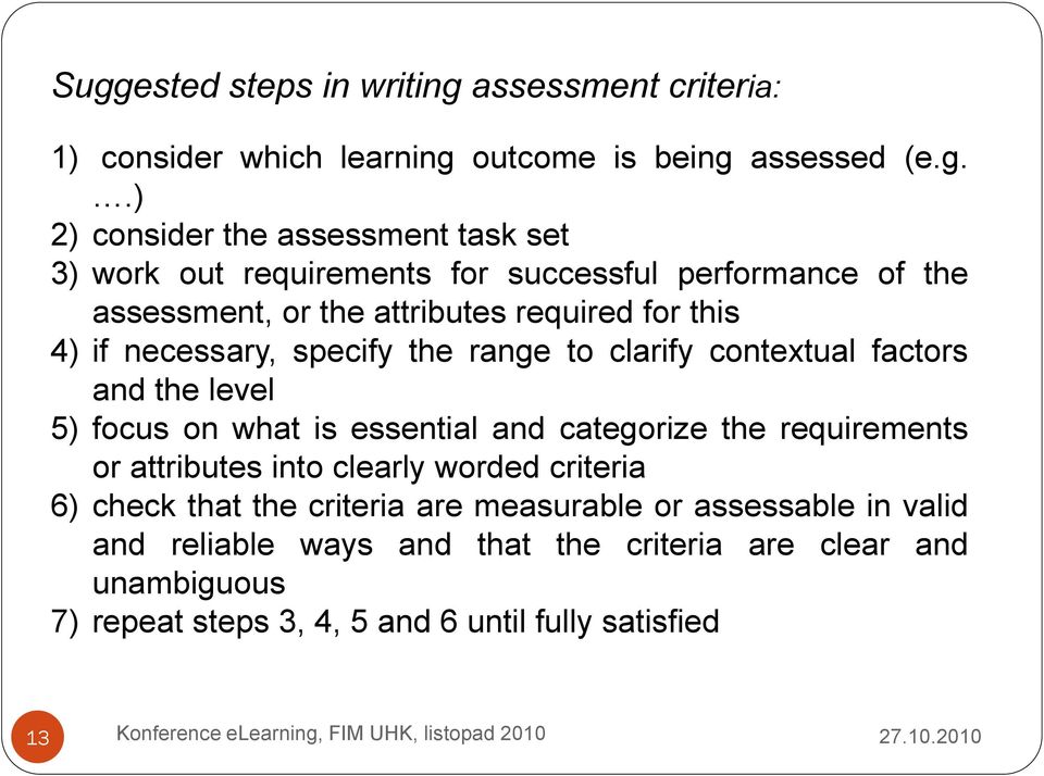 factors and the level 5) focus on what is essential and categorize the requirements or attributes into clearly worded criteria 6) check that the criteria