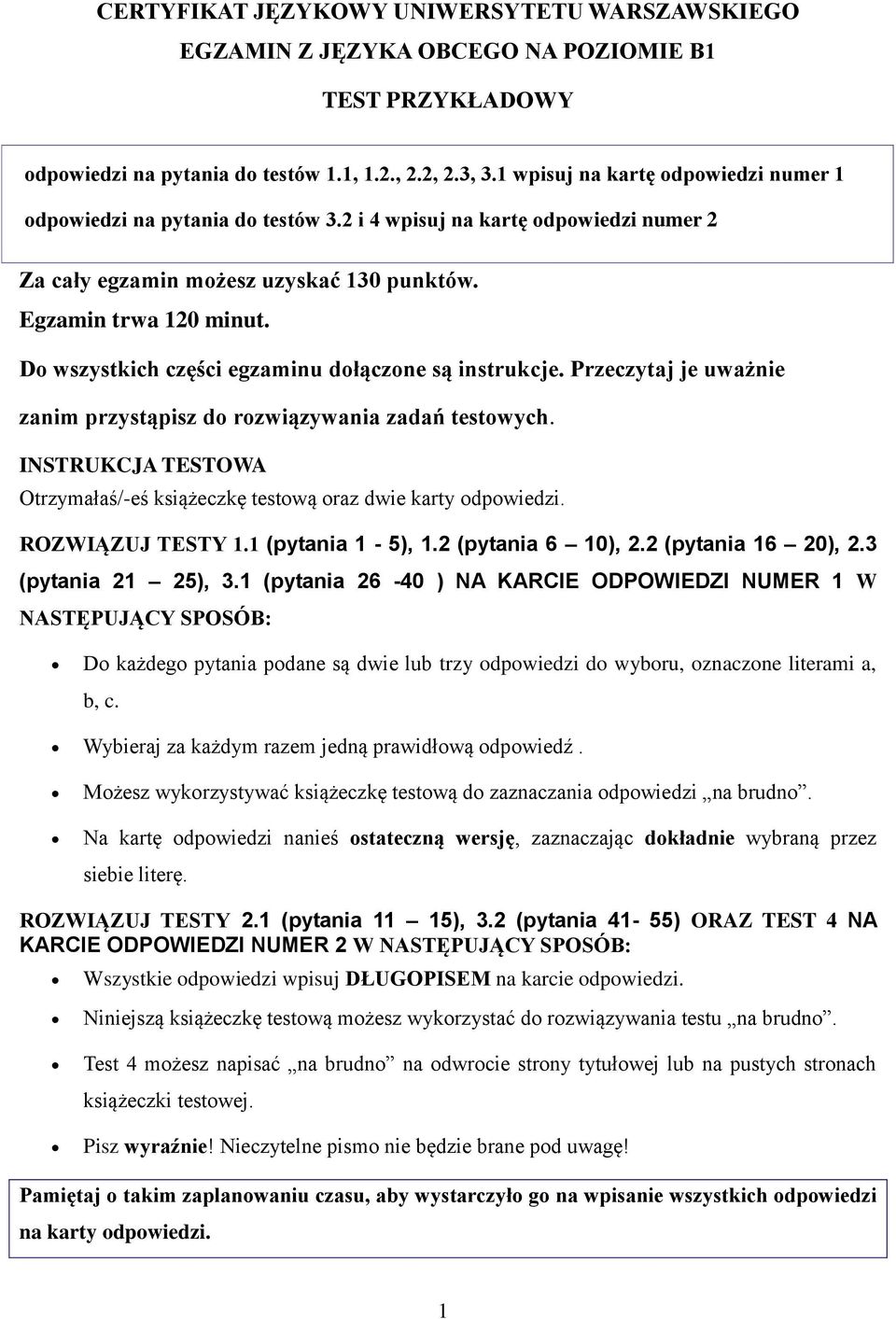 Do wszystkich części egzaminu dołączone są instrukcje. Przeczytaj je uważnie zanim przystąpisz do rozwiązywania zadań testowych.