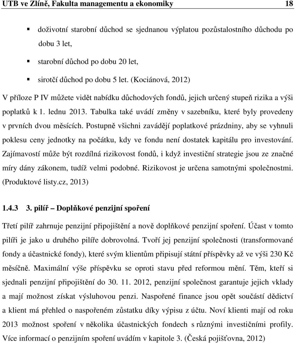 Tabulka také uvádí změny v sazebníku, které byly provedeny v prvních dvou měsících.