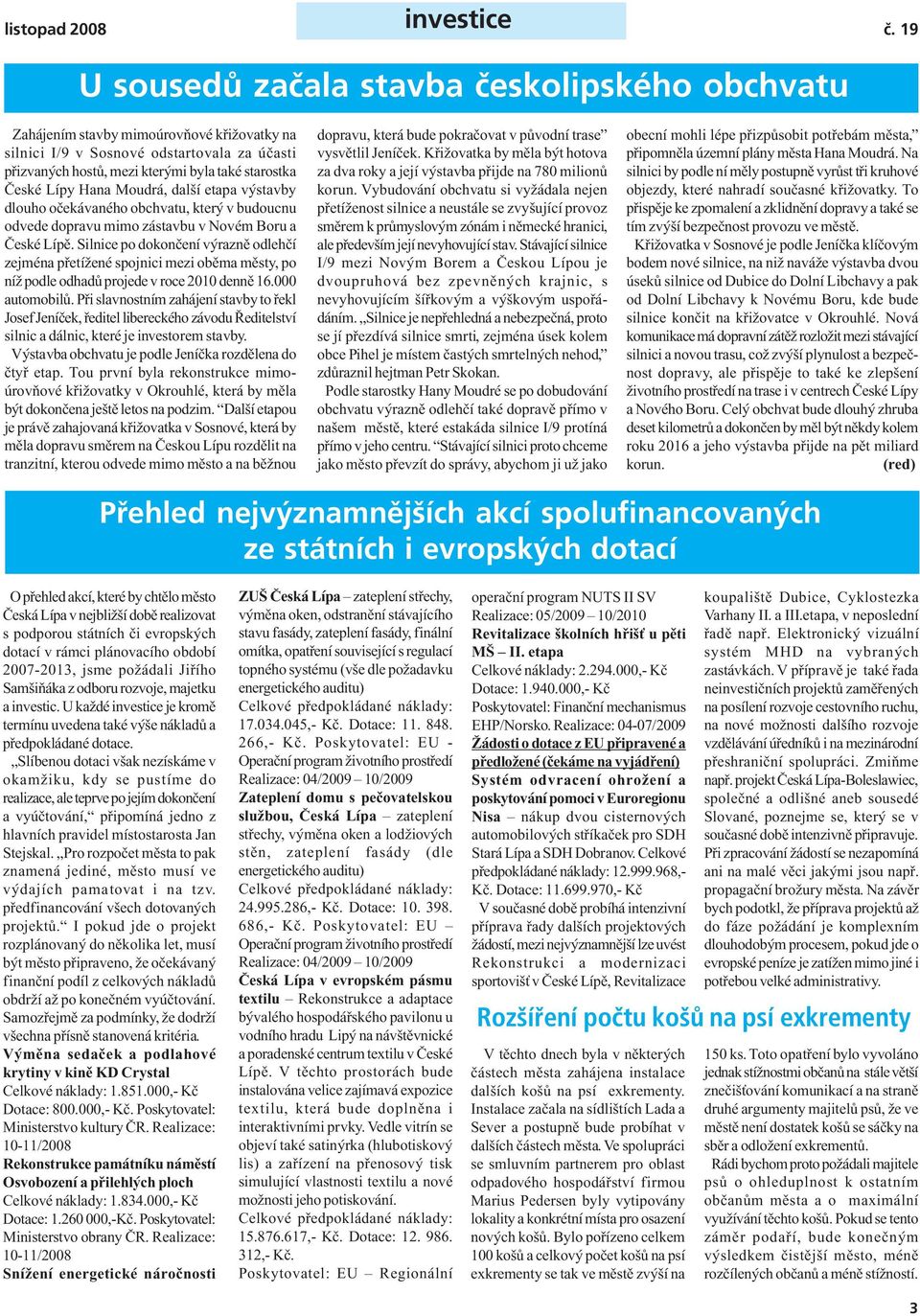 Lípy Hana Moudrá, další etapa výstavby dlouho očekávaného obchvatu, který v budoucnu odvede dopravu mimo zástavbu v Novém Boru a České Lípě.