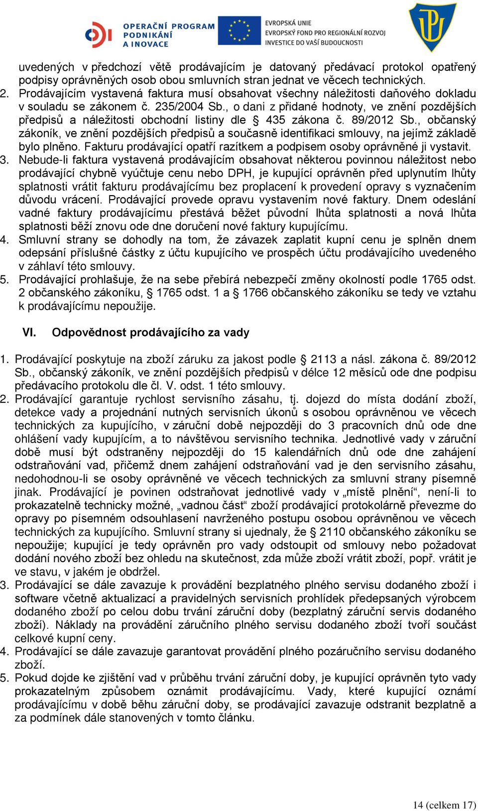 , o dani z přidané hodnoty, ve znění pozdějších předpisů a náležitosti obchodní listiny dle 435 zákona č. 89/2012 Sb.