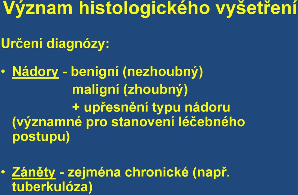 upřesnění typu nádoru (významné pro stanovení