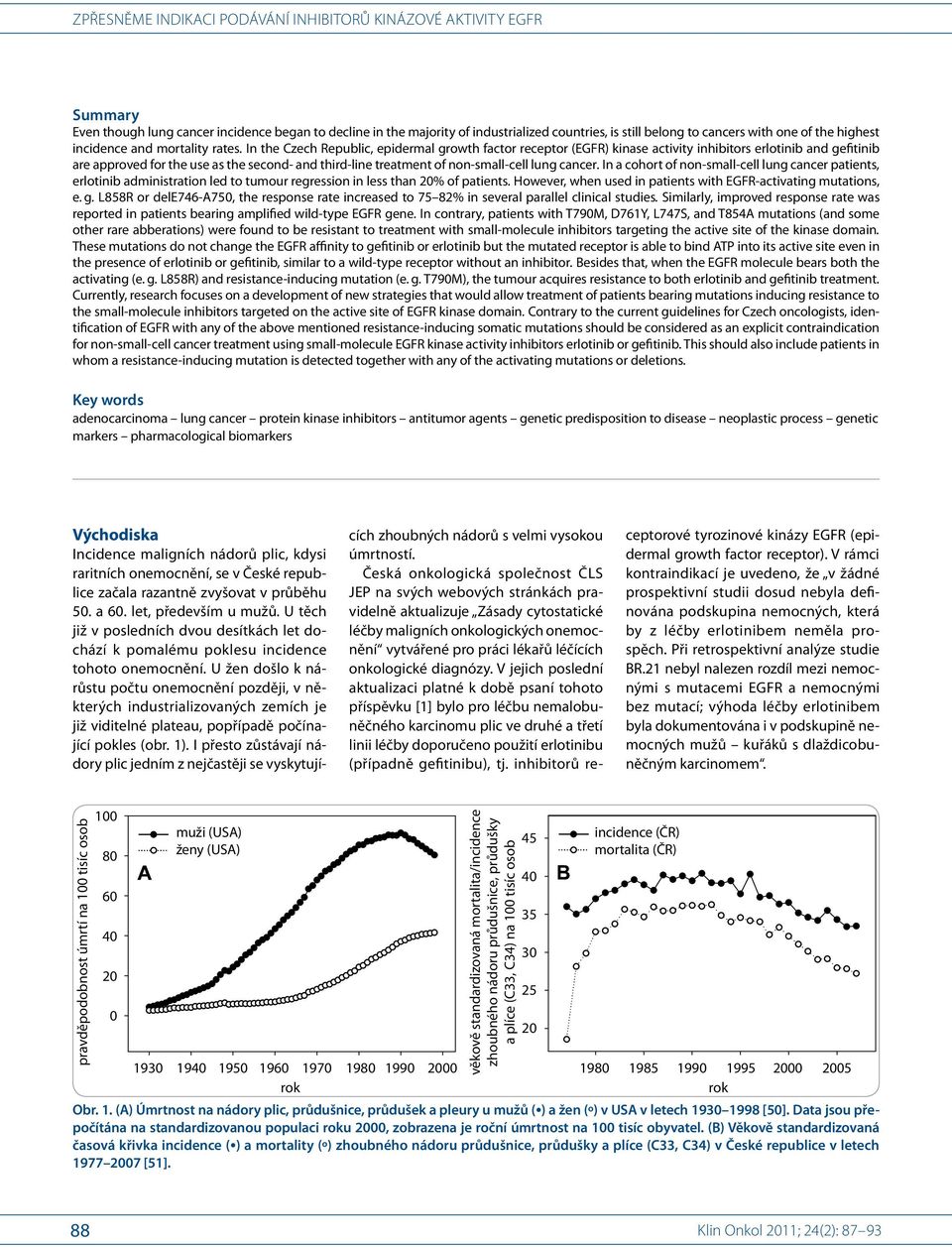 In a cohort of non-small-cell lung cancer patients, administration led to tumour regression in less than 20% of patients. However, when used in patients with EGFR-activating mutations, e. g.