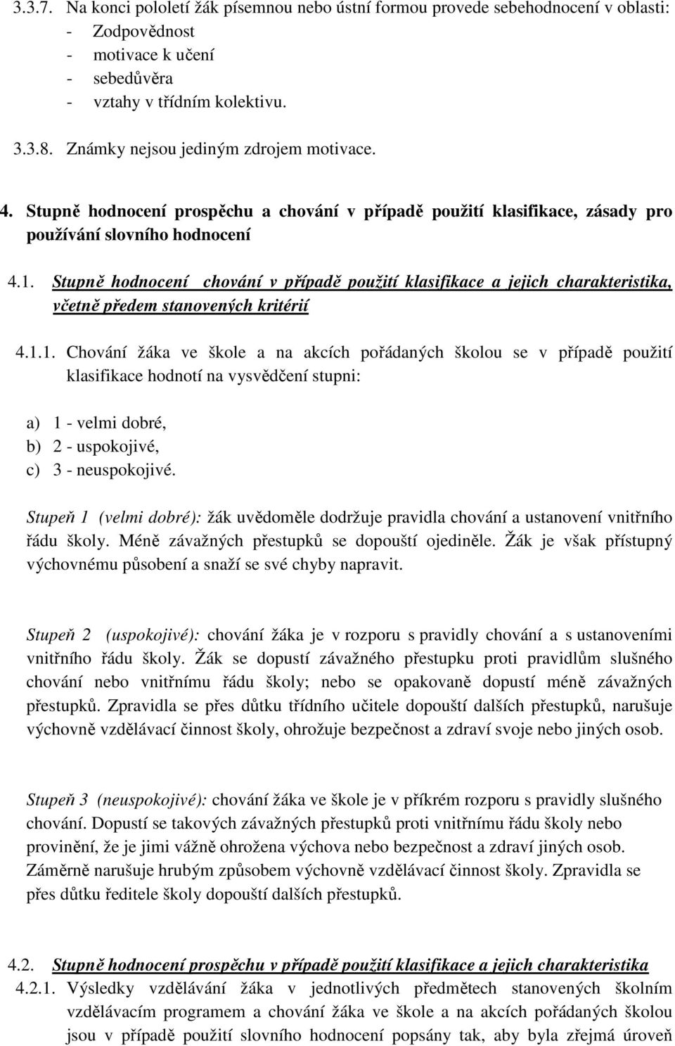 Stupně hodnocení chování v případě použití klasifikace a jejich charakteristika, včetně předem stanovených kritérií 4.1.