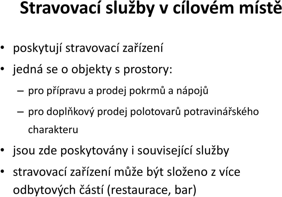 prodej polotovarů potravinářského charakteru jsou zde poskytovány i