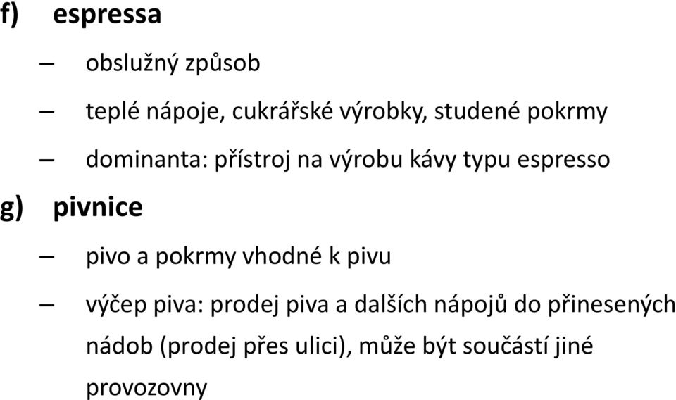 pivo a pokrmy vhodné k pivu výčep piva: prodej piva a dalších nápojů