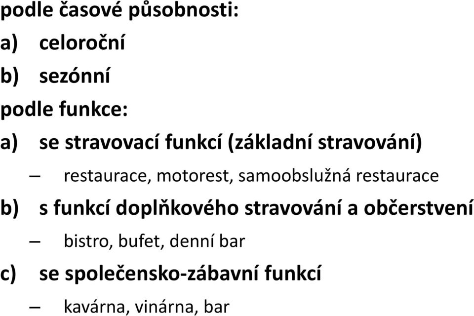 samoobslužná restaurace b) s funkcí doplňkového stravování a