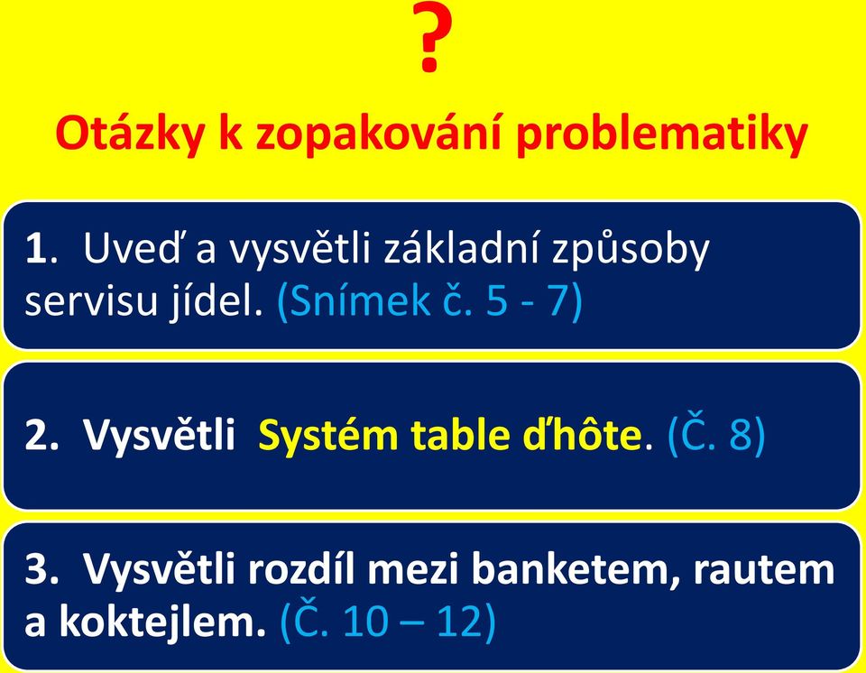 (Snímek č. 5-7) 2. Vysvětli Systém table ďhôte. (Č.