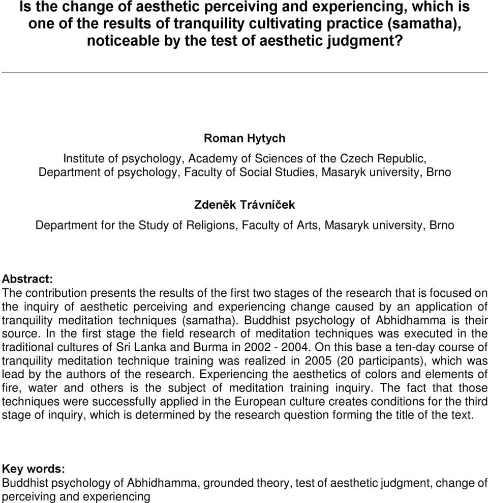 Study of Religions, Faculty of Arts, Masaryk university, Brno Abstract: The contribution presents the results of the first two stages of the research that is focused on the inquiry of aesthetic