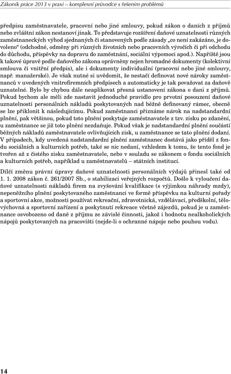 výročích či při odchodu do důchodu, příspěvky na dopravu do zaměstnání, sociální výpomoci apod.).