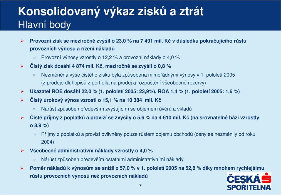 K, meziron se zvýšil o 0,8 %» Nezmnná výše istého zisku byla zpsobena mimoádnými výnosy v 1.