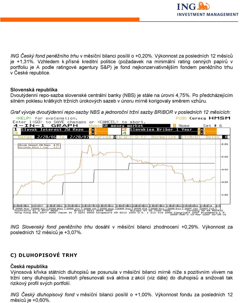 Slovenská republika Dvoutýdenní repo-sazba slovenské centrální banky (NBS) je stále na úrovni 4,75%.