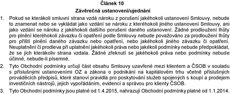 vzdání se nároku z jakéhokoli dalšího porušení daného ustanovení.