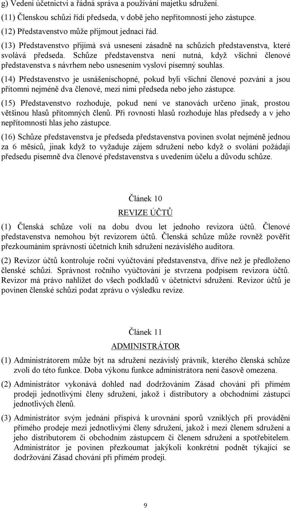 Schůze představenstva není nutná, když všichni členové představenstva s návrhem nebo usnesením vysloví písemný souhlas.