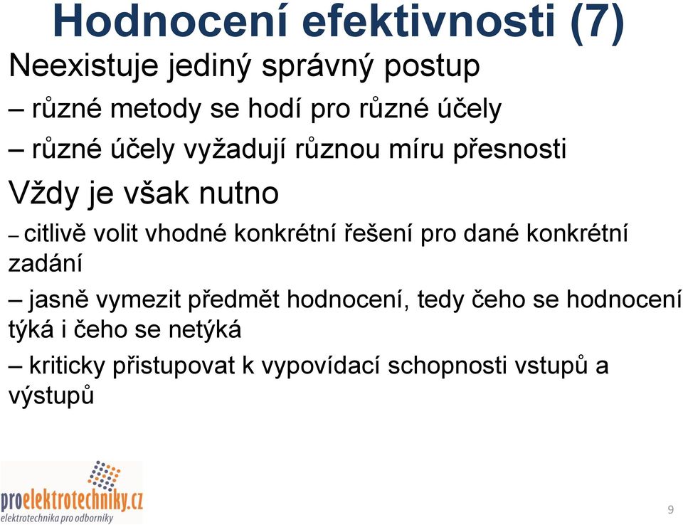 konkrétní řešení pro dané konkrétní zadání jasně vymezit předmět hodnocení, tedy čeho se