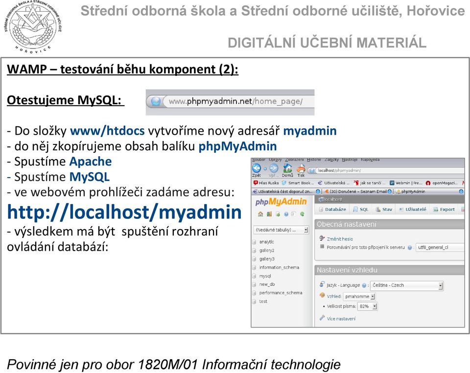 Spustíme MySQL - ve webovém prohlížeči zadáme adresu: http://localhost/myadmin -