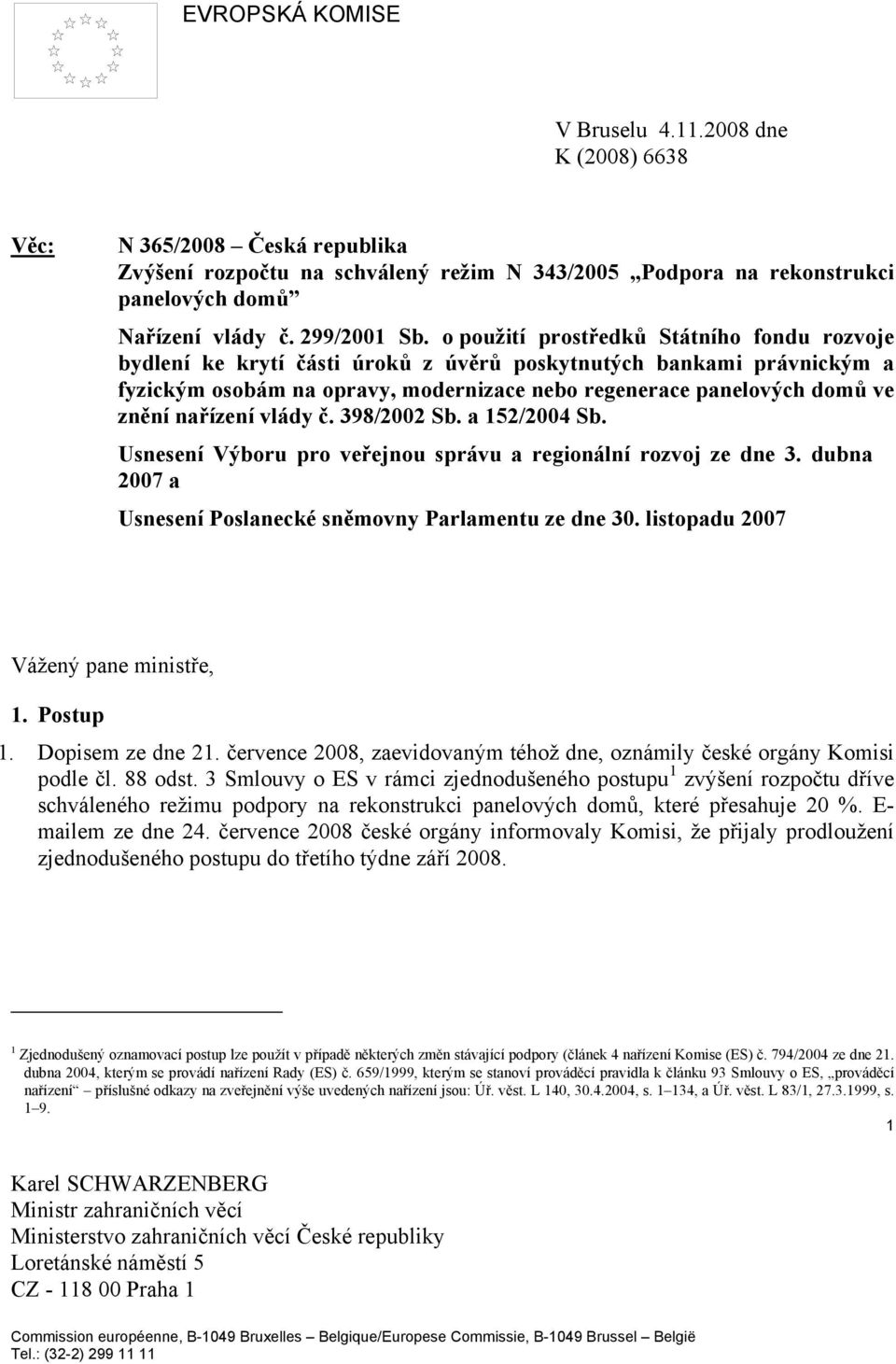 o použití prostředků Státního fondu rozvoje bydlení ke krytí části úroků z úvěrů poskytnutých bankami právnickým a fyzickým osobám na opravy, modernizace nebo regenerace panelových domů ve znění