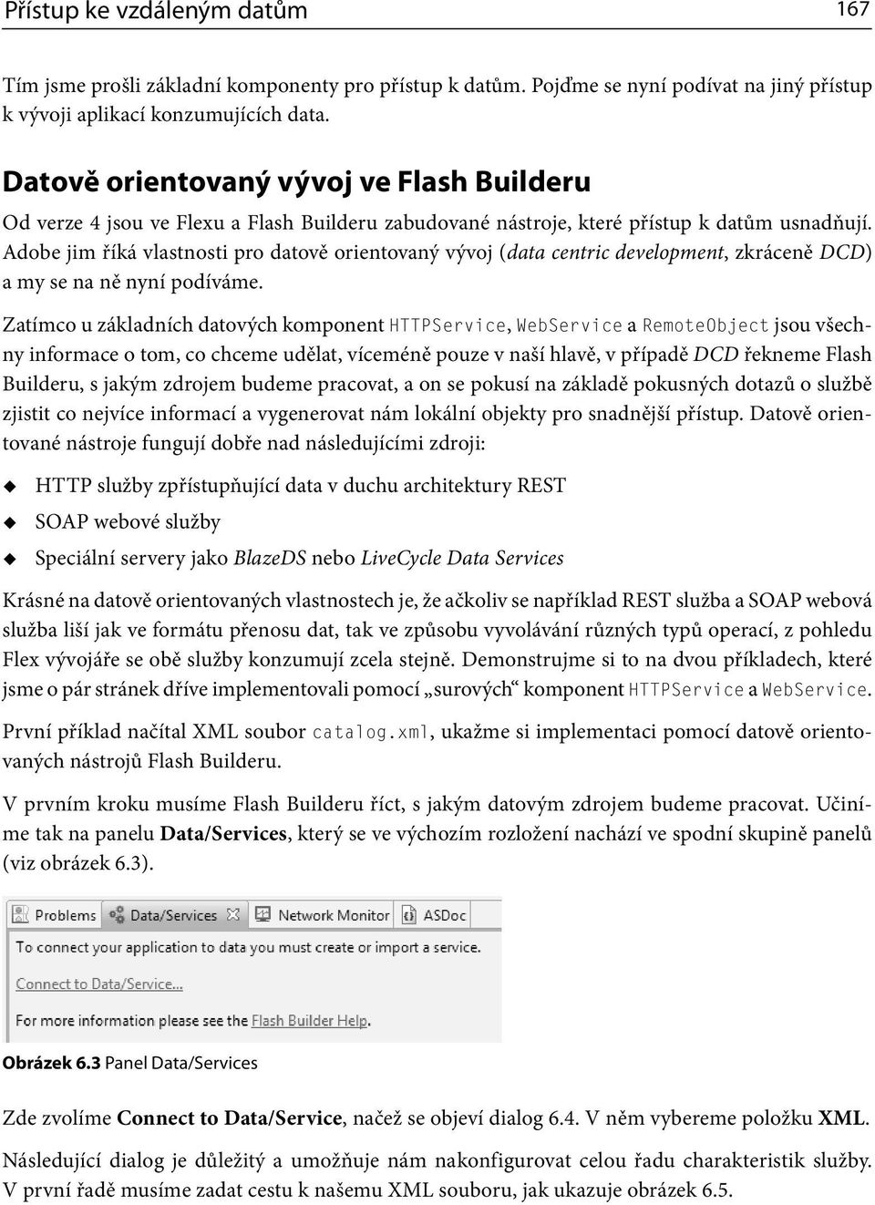 Adobe jim říká vlastnosti pro datově orientovaný vývoj (data centric development, zkráceně DCD) a my se na ně nyní podíváme.