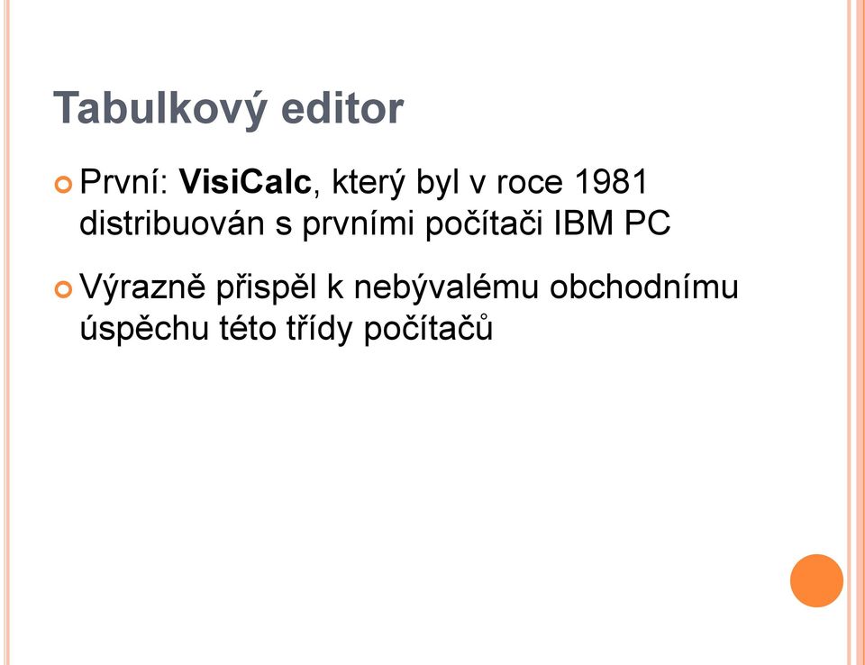 počítači IBM PC Výrazně přispěl k