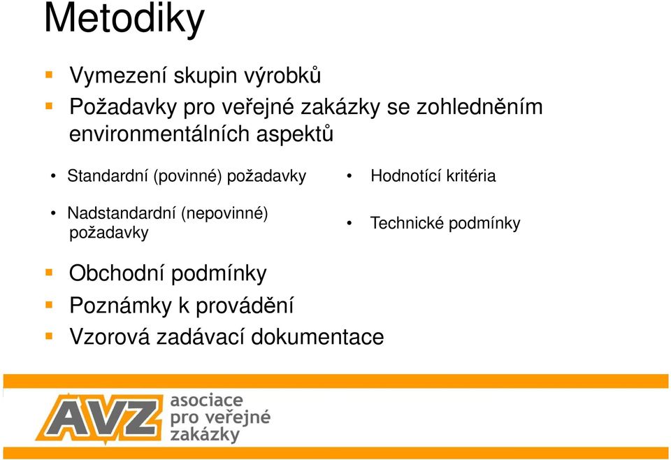 Hodnotící kritéria Nadstandardní (nepovinné) požadavky Technické