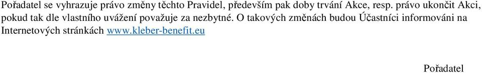 právo ukončit Akci, pokud tak dle vlastního uvážení považuje za