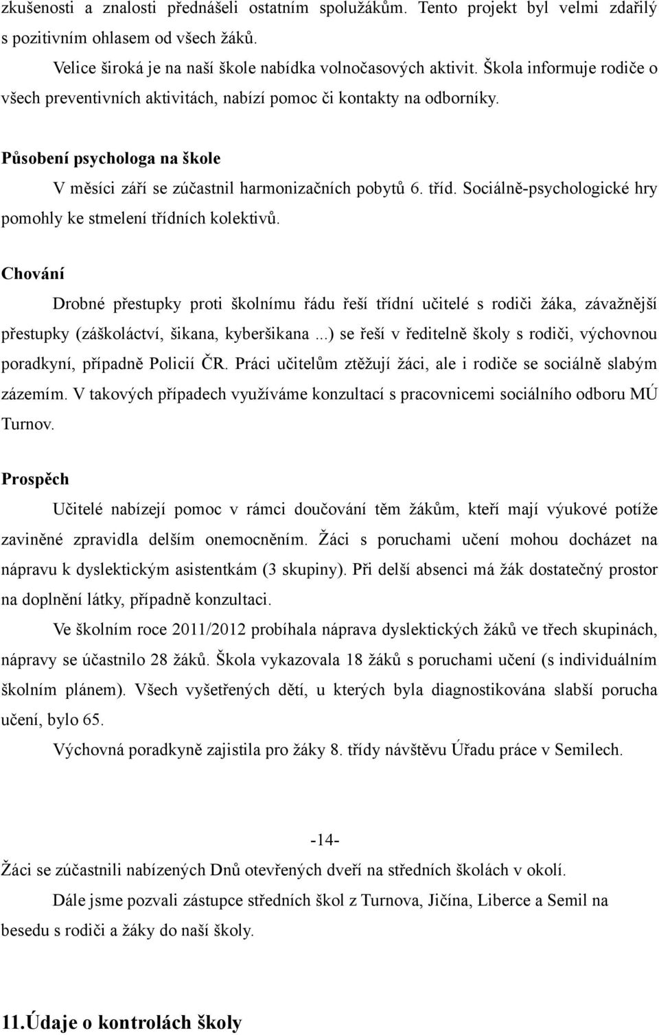 Sociálně-psychologické hry pomohly ke stmelení třídních kolektivů.