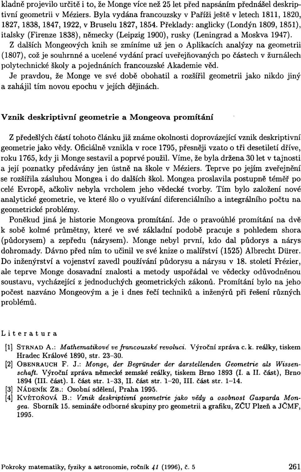 Překlady: anglicky (Londýn 1809, 1851), italsky (Firenze 1838), německy (Leipzig 1900), rusky (Leningrad a Moskva 1947).