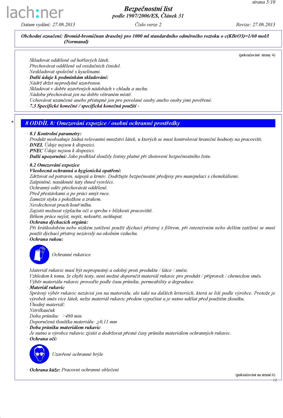 3 Specifické konečné / specifická konečná použití - (pokračování strany 4) * 8 ODDÍL 8: Omezování expozice / osobní ochranné prostředky 8.