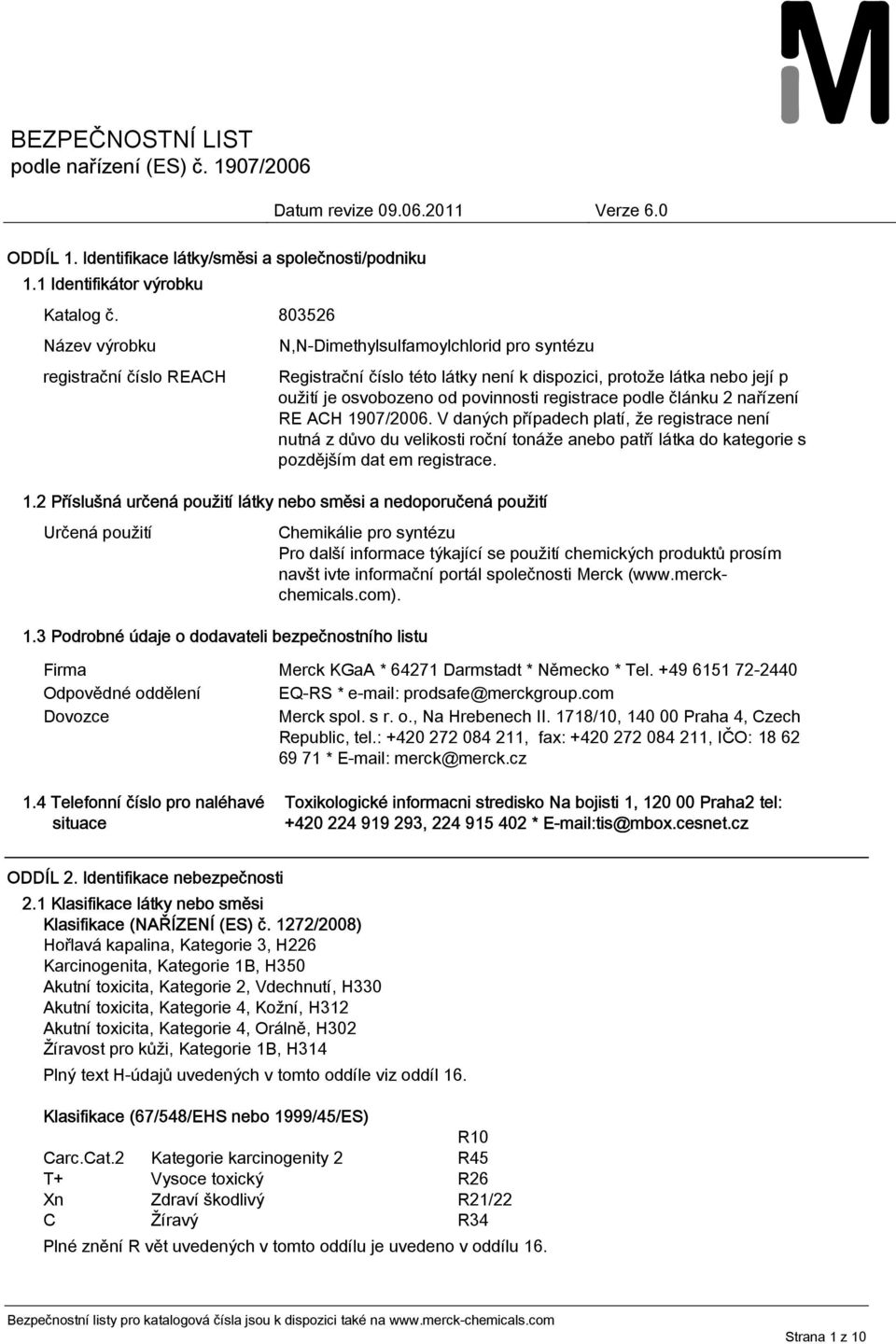 1907/2006. V daných případech platí, že registrace není nutná z důvo du velikosti roční tonáže anebo patří látka do kategorie s pozdějším dat em registrace. 1.